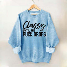 Classy Until The Puck Drops Hockey Mom Sweatshirt