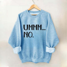 Ummm... No Sweatshirt