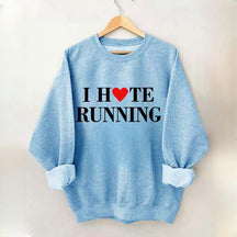 I Hate Running Heart Sweatshirt