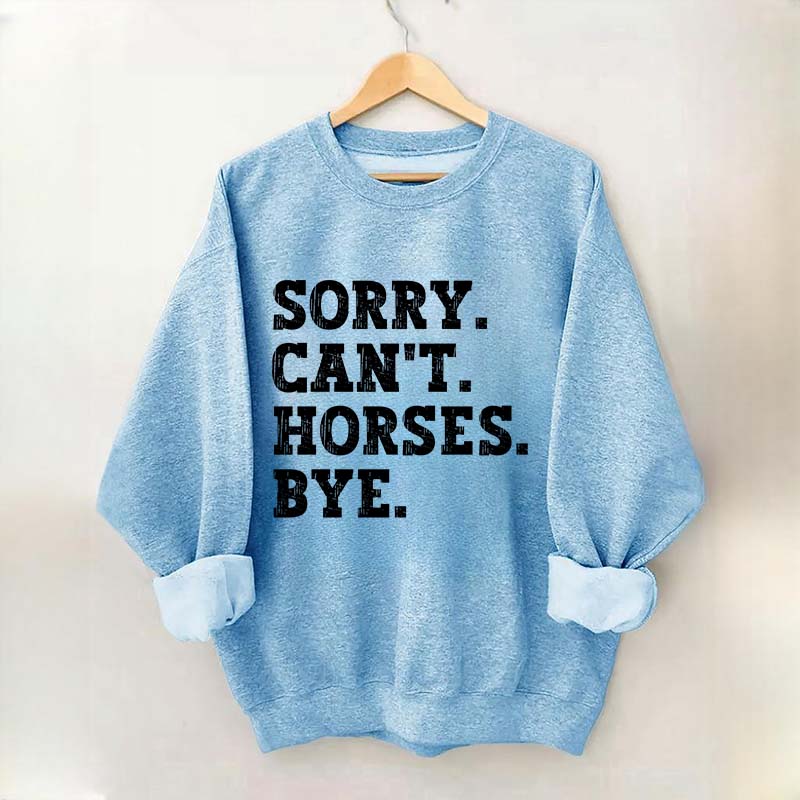 Sorry Can't Horses Bye Girls Sweatshirt