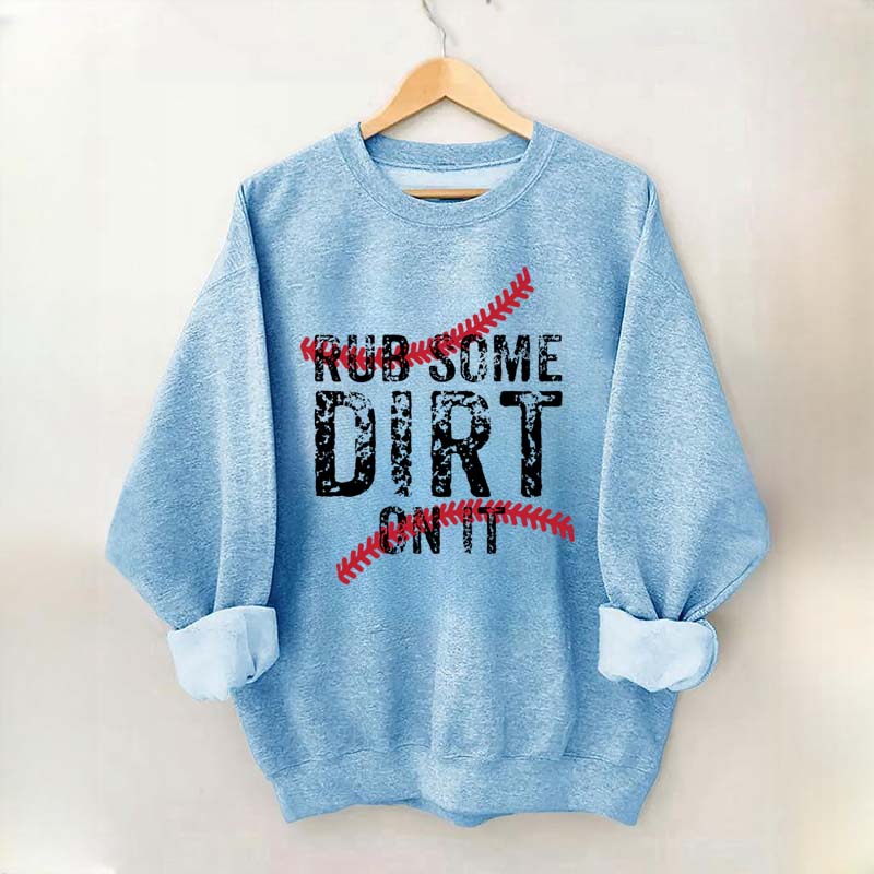 Baseball Rub Some Dirt On It Sweatshirt