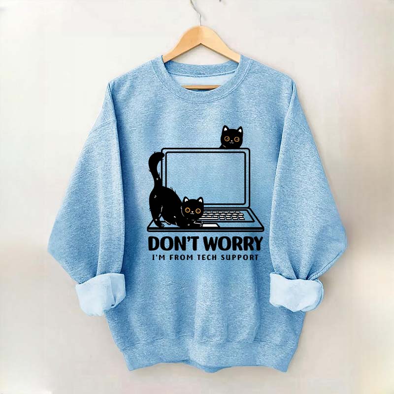 Don't Worry I'm From Tech Support Cat Sweatshirt