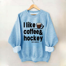 I Like Coffee And Hockey Sweatshirt