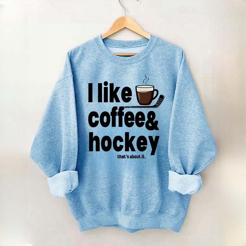 I Like Coffee And Hockey Sweatshirt