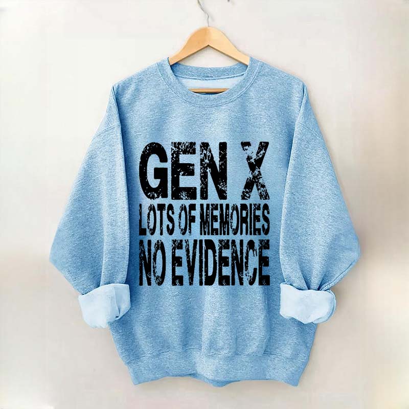 Gen X Lots of Memories No Evidence Sweatshirt