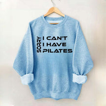 Sorry I Can I Have Pilates Workout Sweatshirt