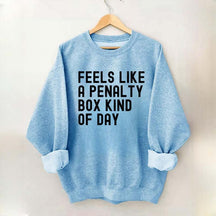 Penalty Box Kind Of Day Hockey Sweatshirt