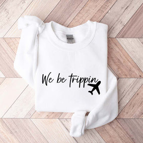 We Be Trippin Sweatshirt