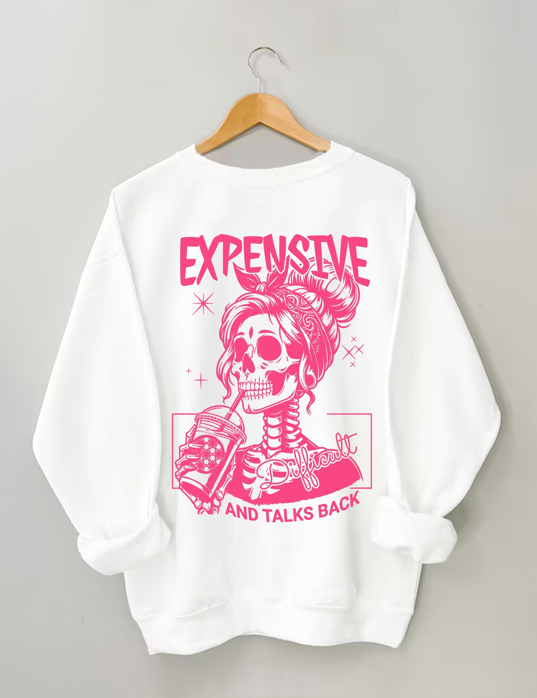 Expensive Difficult And Talks Back Sweatshirt