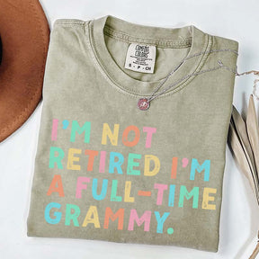 I'm Not Retired I'm A Full Time Grammy T-Shirt