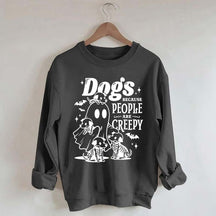 Dogs Because People Are Creepy Mom Sweatshirt