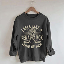 Feels Like A Penalty Box Kind of Day Players Sweatshirt