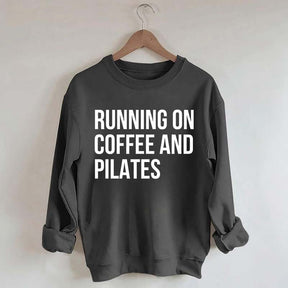 Running On Coffee And Pilates Workout Sweatshirt