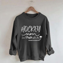 Don't Puck With Me Hockey Mom Sweatshirt