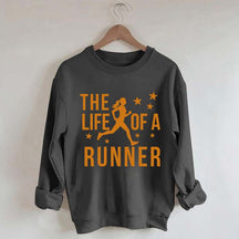 The Life of A Runner Sweatshirt
