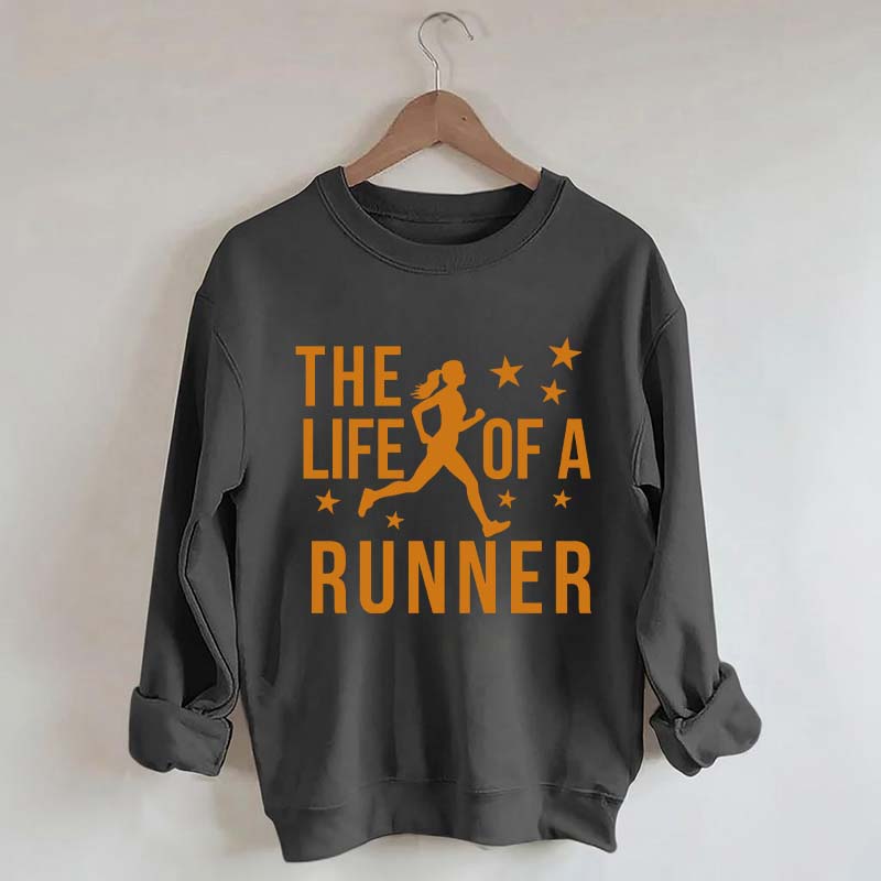 The Life of A Runner Sweatshirt