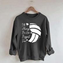 I'll Always Be Her Biggest Fan Volleyball Sweatshirt