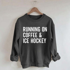 Running On Coffee and Ice Hockey Sweatshirt