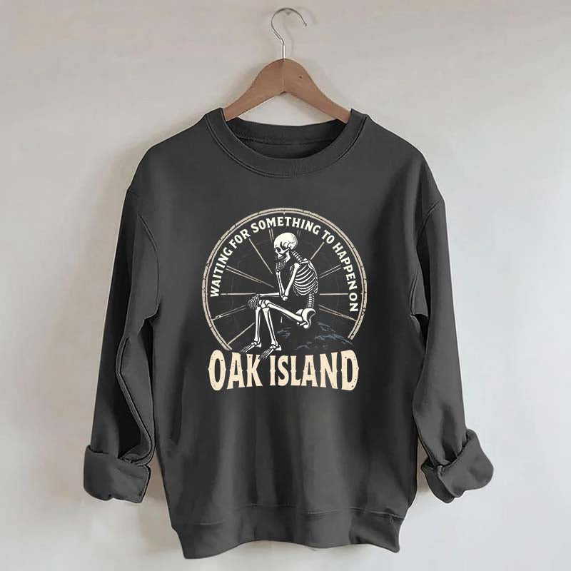 Something To Happen on Oak Island Funny Skeleton Sweatshirt