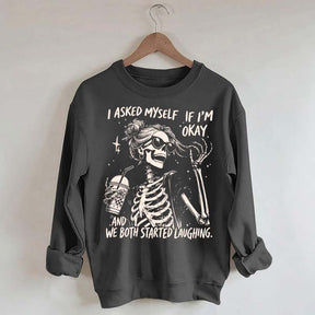 I Asked Myself If I'm Okay Skeleton Mental Health Sweatshirt