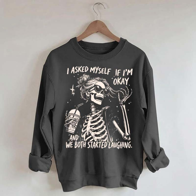 I Asked Myself If I'm Okay Skeleton Mental Health Sweatshirt