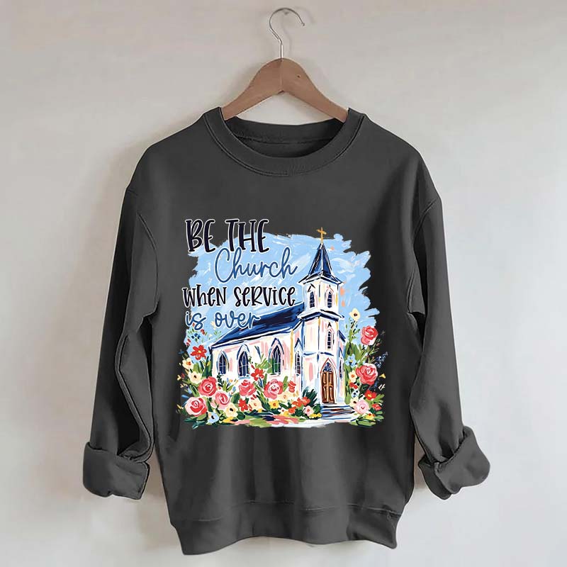 Be The Church Hand Drawn Religious Sweatshirt
