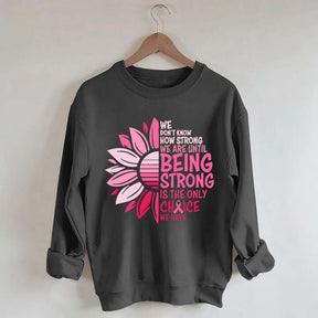 We Don't Know How Strong Sweatshirt