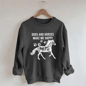 Dogs And Horses Make Me Happy Sweatshirt