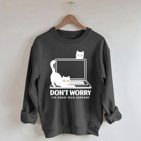 Don't Worry I'm From Tech Support Cat Sweatshirt