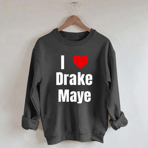 I Love Drake Maye Sweatshirt