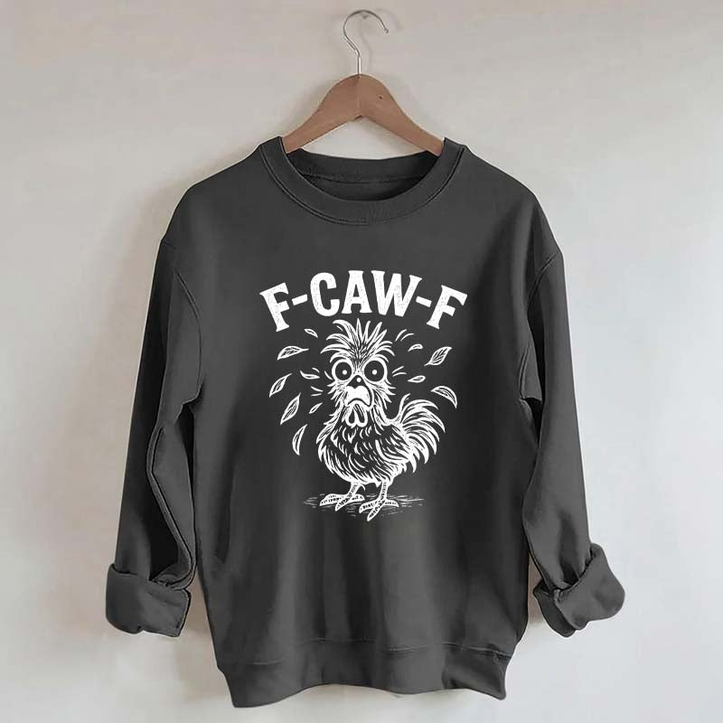 Funny F-Caw-F Chicken Screaming Sweatshirt