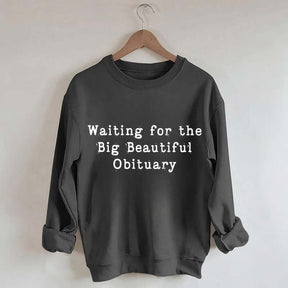 Waiting for Big Beautiful Obituary FDT Sweatshirt