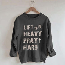 Lift Heavy Pray Hard Workout Sweatshirt