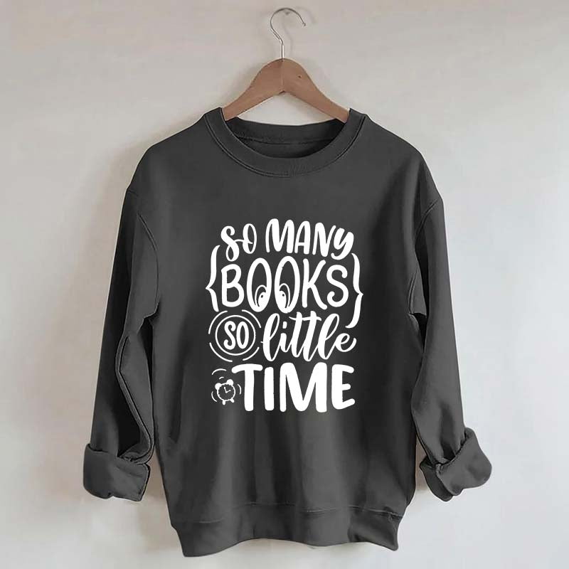 So Many Books So Little Time Nerd Sweatshirt