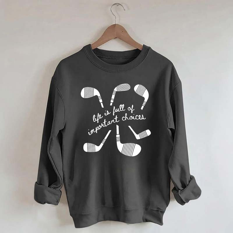 Life Is Full Of Important Choices Hockey Sweatshirt