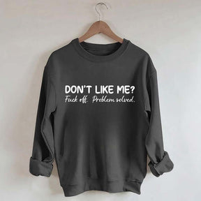 Don't Like Me F*ck Off Problem Sweatshirt