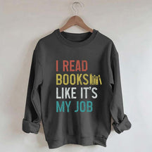 I Read Books Like It's My Job Bookworm Sweatshirt