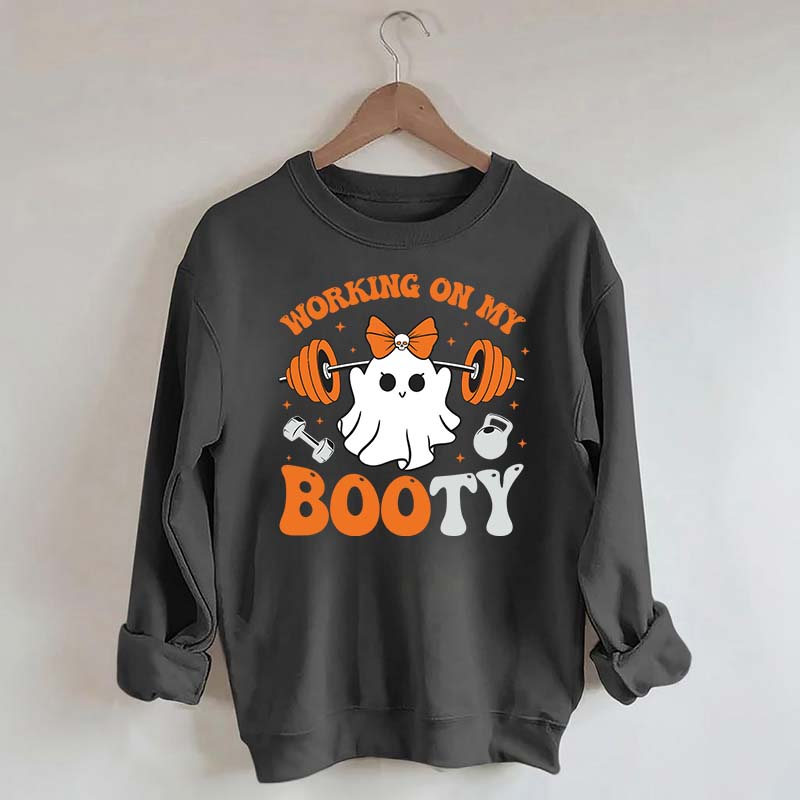 Working On My Booty Spooky Sweatshirt