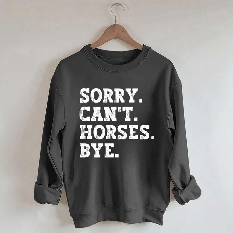 Sorry Can't Horses Bye Girls Sweatshirt