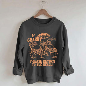 If Crabby Return To Beach Sweatshirt
