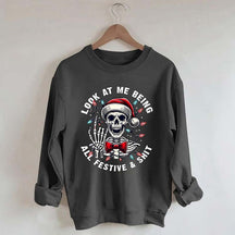 Look At Me Being All Festive Skeleton Christmas Sweatshirt