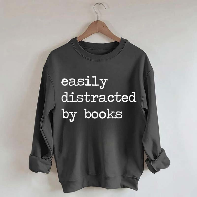 Easily Distracted By Books Sweatshirt