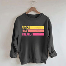 Peace Love Theater Teacher Gift Sweatshirt