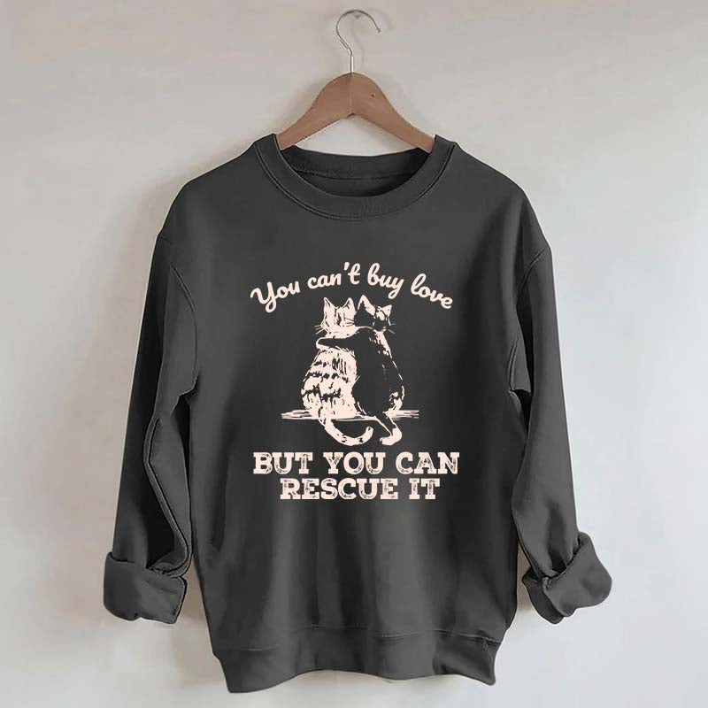 Funny Cat Rescue You Can't Buy Love Sweatshirt
