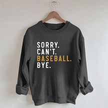 Sorry Can't Baseball Bye Sweatshirt