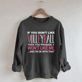 If You Don't Like Volleyball Sweatshirt