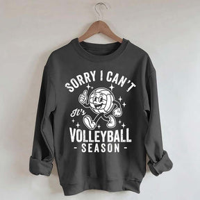Sorry I Can't It's Volleyball Season Sweatshirt