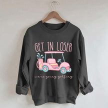 Get In Loser Ladies Golf Sweatshirt