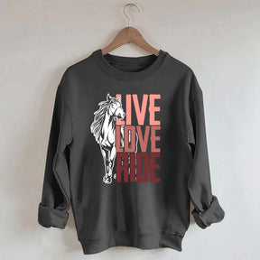 Live Love Ride Horses Sweatshirt