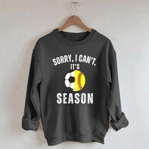 Sorry I Can't It's Soccer And Softball Season Sweatshirt